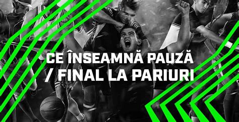 Ce Înseamnă Pauză Final la Pariuri .